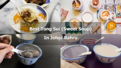 Read more about the article Top 11 Best Dessert (Tong Sui) In Johor Bahru