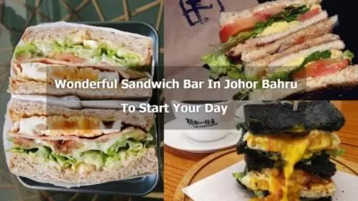 Read more about the article Wonderful Sandwich Bar To Start Your Day In Johor Bahru