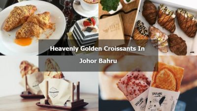 Read more about the article Top 9 Heavenly Golden Croissants In Johor Bahru