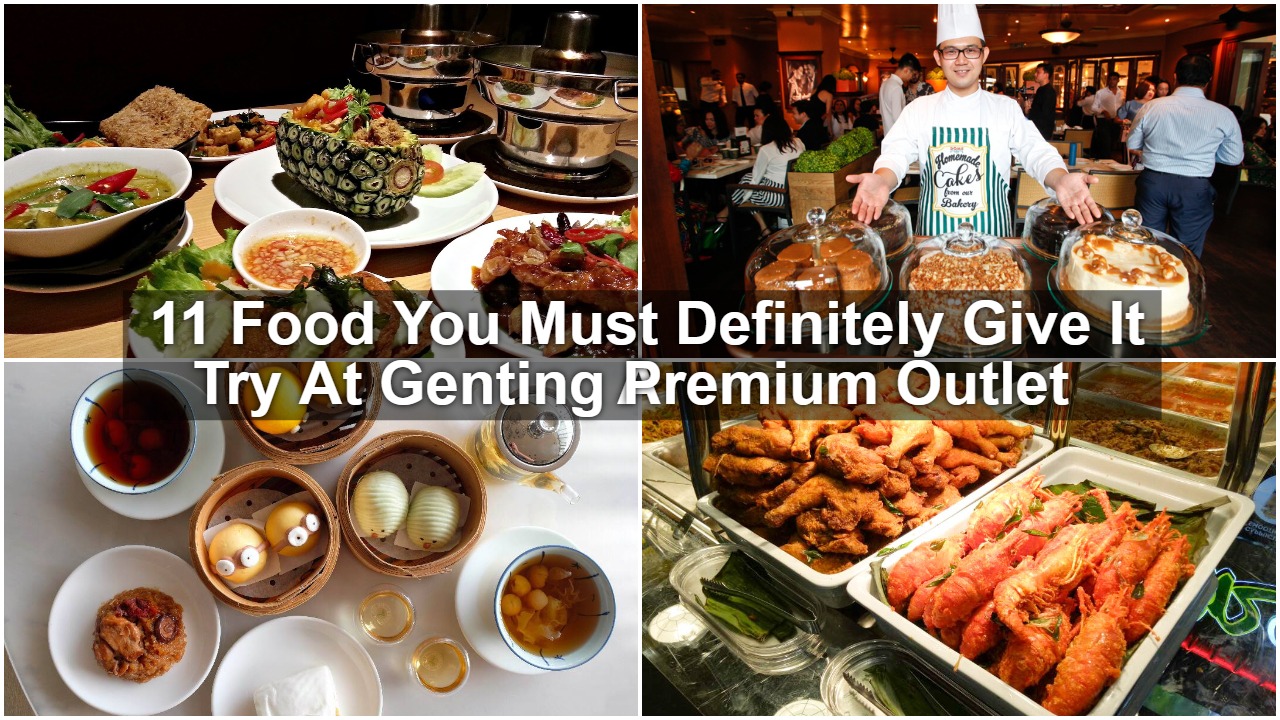 Read more about the article 11 Food You Must Definitely Give It A Try At Genting Premium Outlet