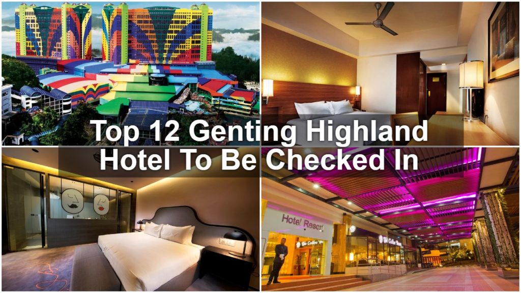Top 12 Genting Highland Hotel To Be Checked In - SGMYTRIPS