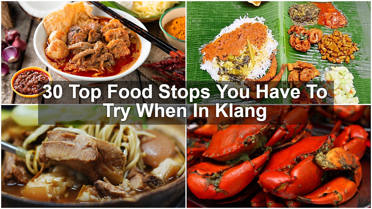 30 Top Food Stops You Have To Try When In Klang - SGMYTRIPS