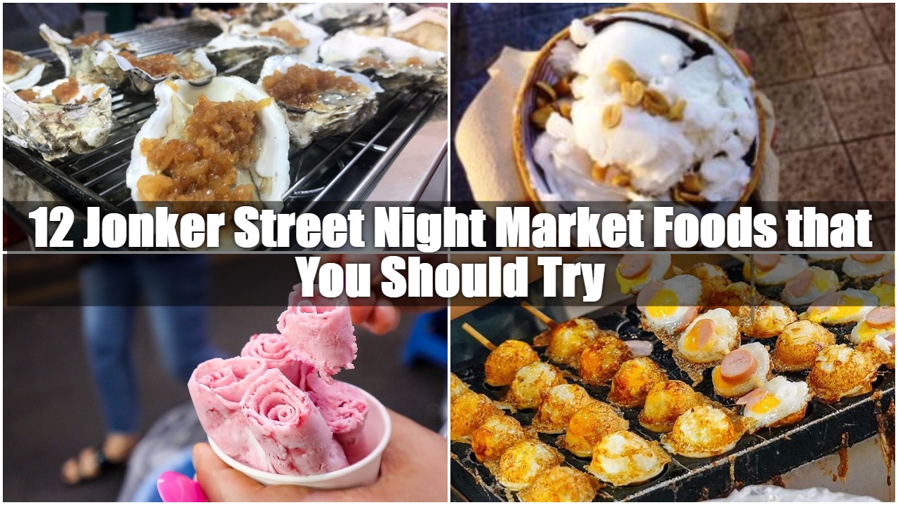 Read more about the article 12 Jonker Street Night Market Foods that You Should Try