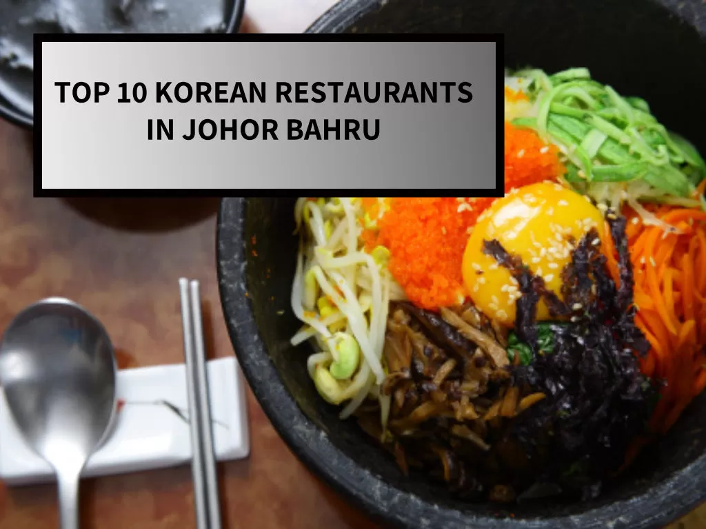 Top 10 Korean Restaurants In Johor Bahru