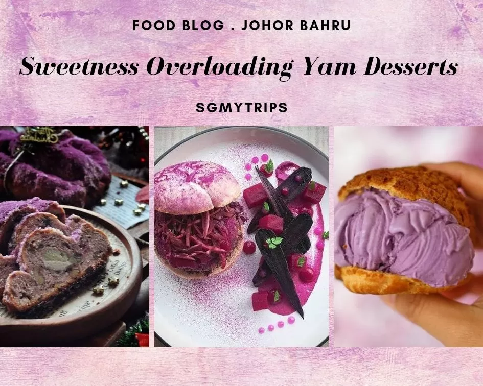 Top 10 Sweetness Overloading Yam Desserts in Johor Bahru