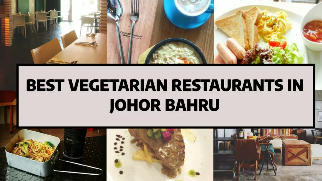 Top 7 Vegetarian Restaurants in Johor Bahru