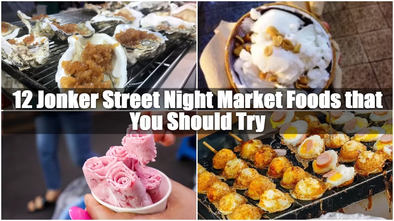 12 Jonker Street Night Market Foods that You Should Try
