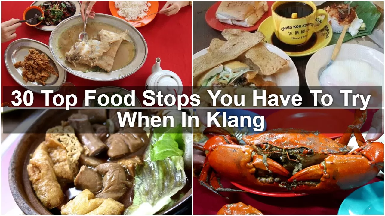 30 Top Food Stops You Have To Try When In Klang