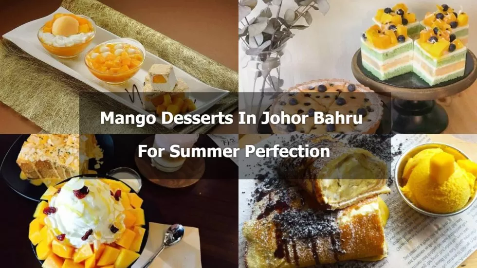 Mango Desserts In Johor Bahru For Summer Perfection