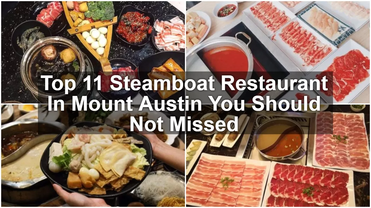 Top 11 Steamboat Restaurant In Mount Austin You Should Not Missed