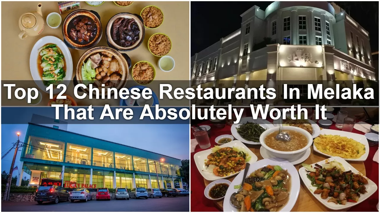 Top 12 Chinese Restaurants In Melaka That Are Absolutely Worth It