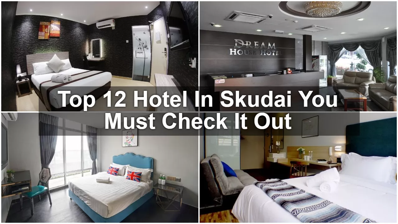 Top 12 Hotel In Skudai You Must Check It Out