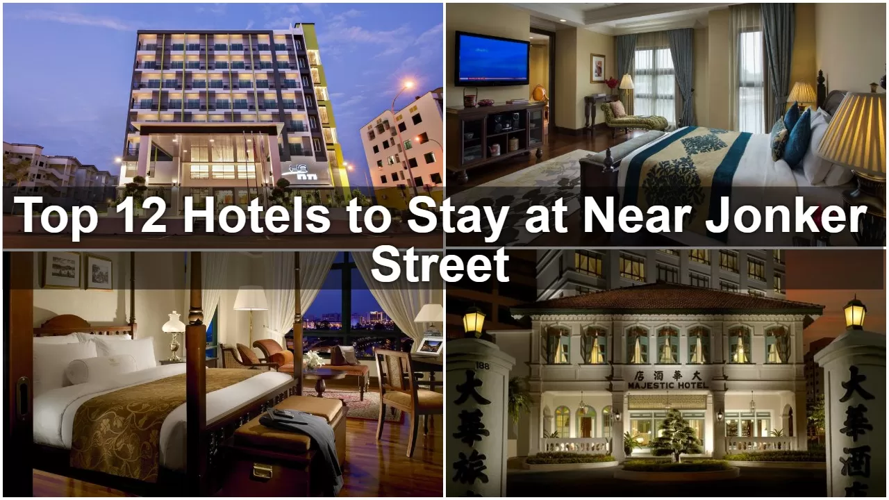 Top 12 Hotels to Stay at Near Jonker Street