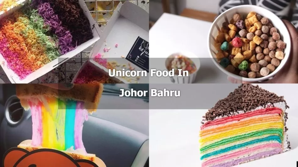 Top 12 Unicorn Food In Johor Bahru You Must Try