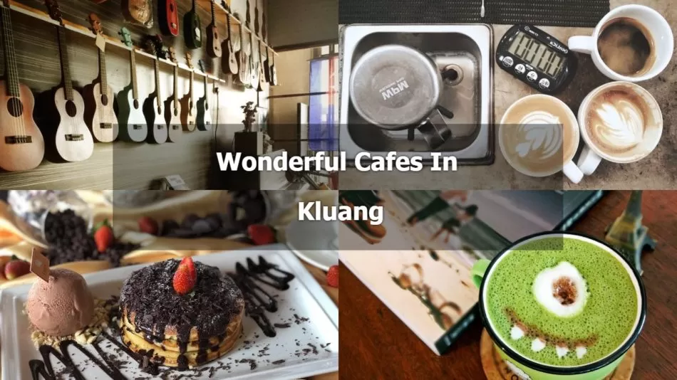Wonderful and Must Visit Cafes In Kluang