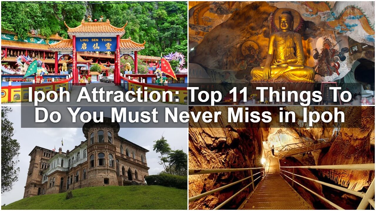 Read more about the article Ipoh Attraction: Top 11 Things To Do You Must Never Miss in Ipoh