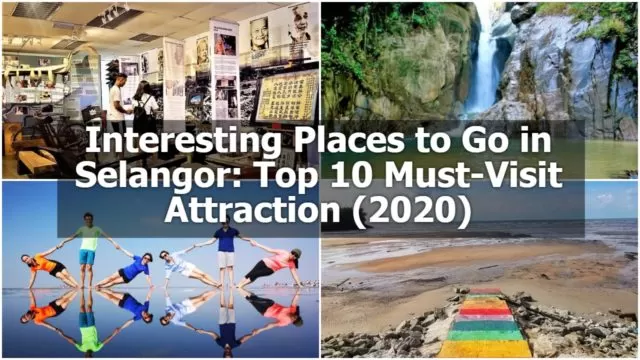 Interesting Places to Go in Selangor: Top 10 Must-Visit Attraction (2020)