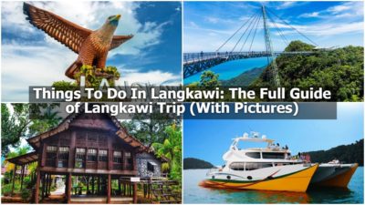 Read more about the article Things To Do In Langkawi: The Full Guide of Langkawi Trip (With Pictures)