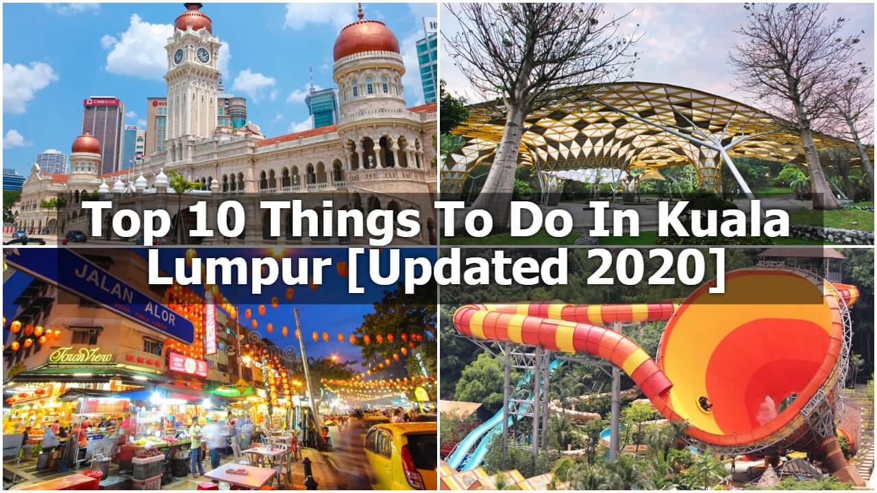 Top 10 Things To Do In Kuala Lumpur [Updated 2020]