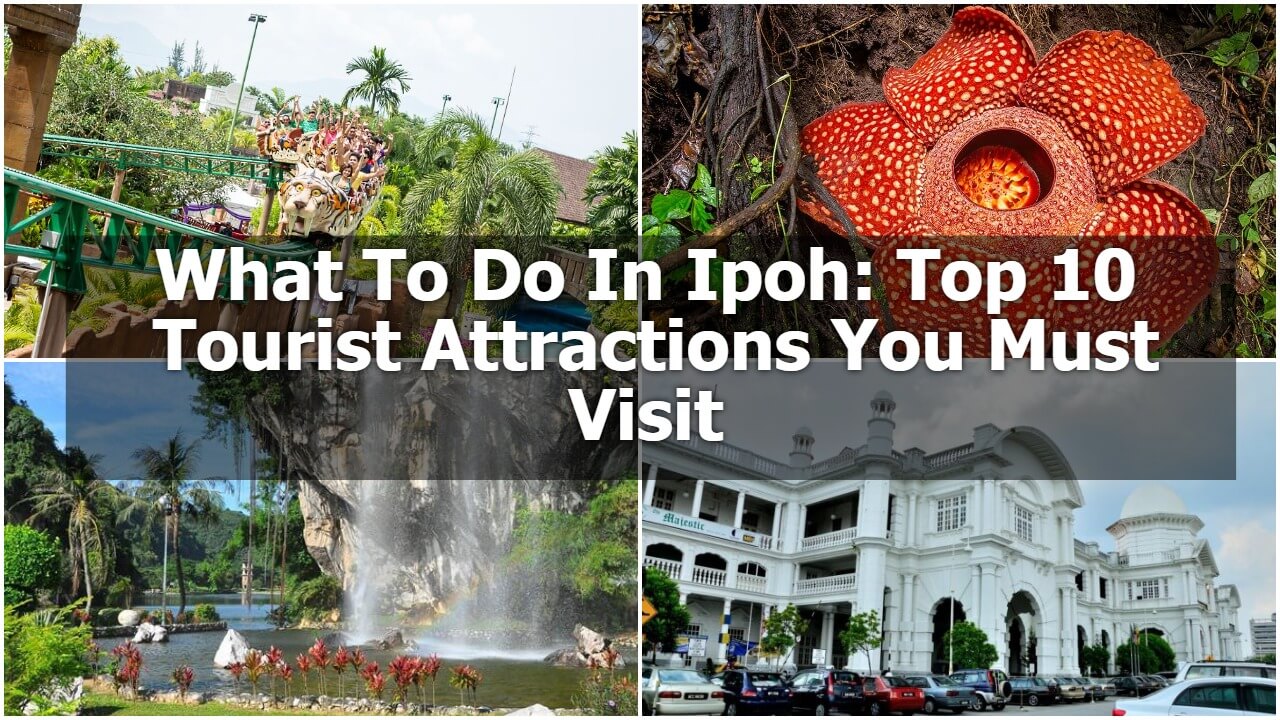 Read more about the article What To Do In Ipoh: Top 10 Tourist Attractions You Must Visit