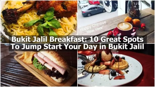 Bukit Jalil Breakfast: 10 Great Spots To Jump Start Your Day in Bukit Jalil