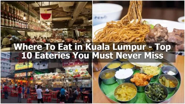 Read more about the article Where To Eat in Kuala Lumpur – Top 10 Eateries You Must Never Miss