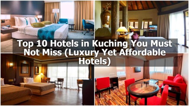 Top 10 Hotels in Kuching You Must Not Miss (Luxury Yet Affordable Hotels)