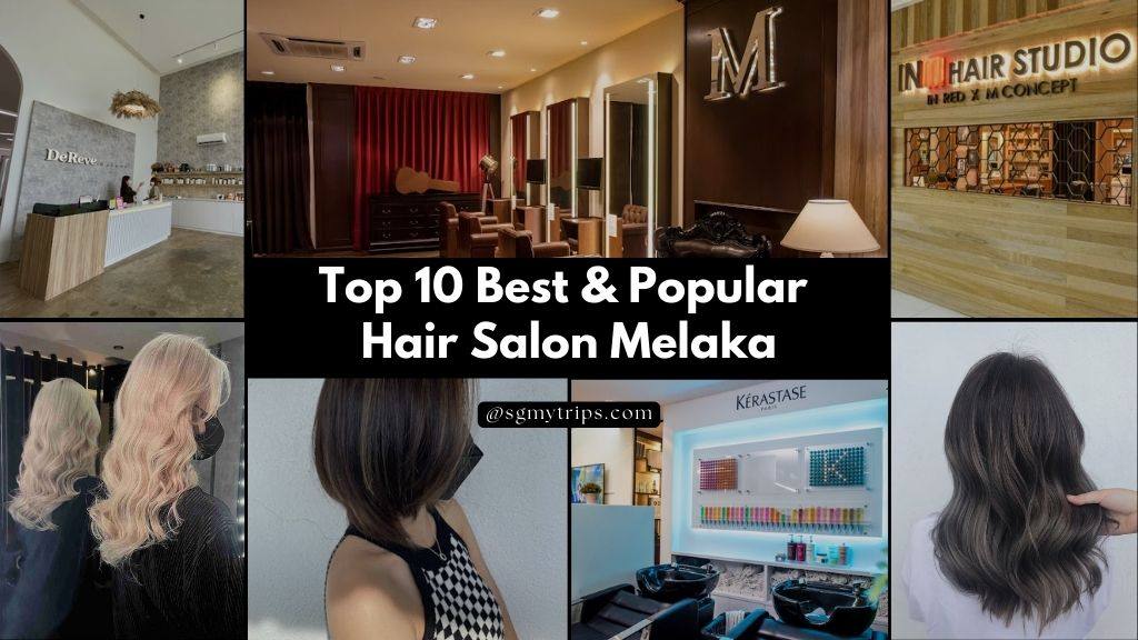 Read more about the article Top 10 Best & Popular Hair Salon Melaka