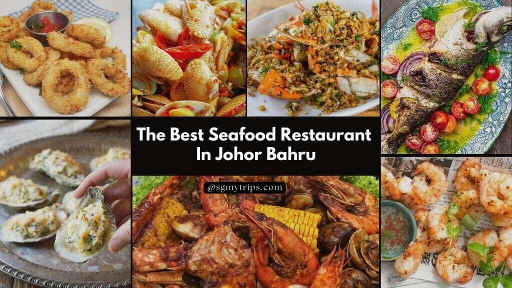 Best Seafood Restaurants in Johor Bahru (JB) | 2023 Update List