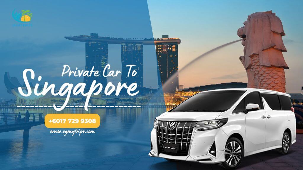 Private Car to Singapore 