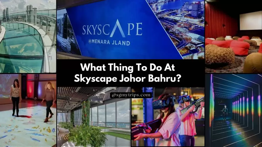 What Things To Do At Skyscape Johor Bahru