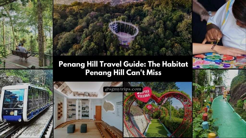Penang Hill Travel Guide_The Habitat Penang Hill Can't Miss