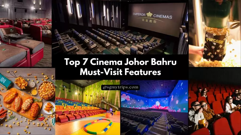 Top 7 Cinemas Johor Bahru Must Visit Features