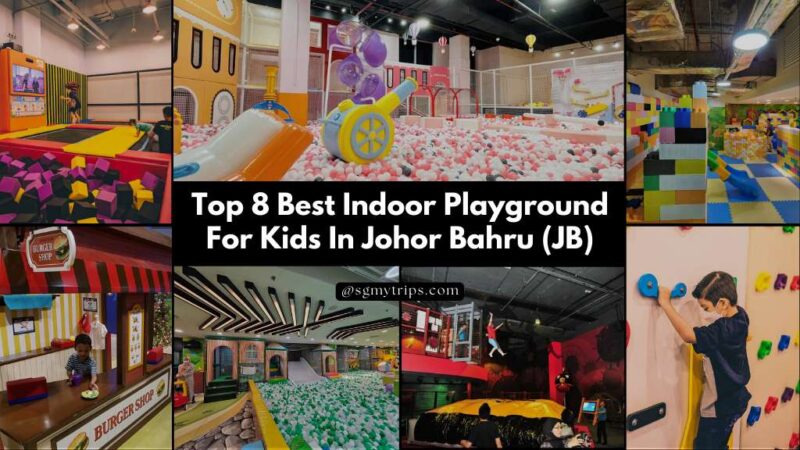 Top 8 Best Indoor Playground For Kids In Johor Bahru (JB) 2023