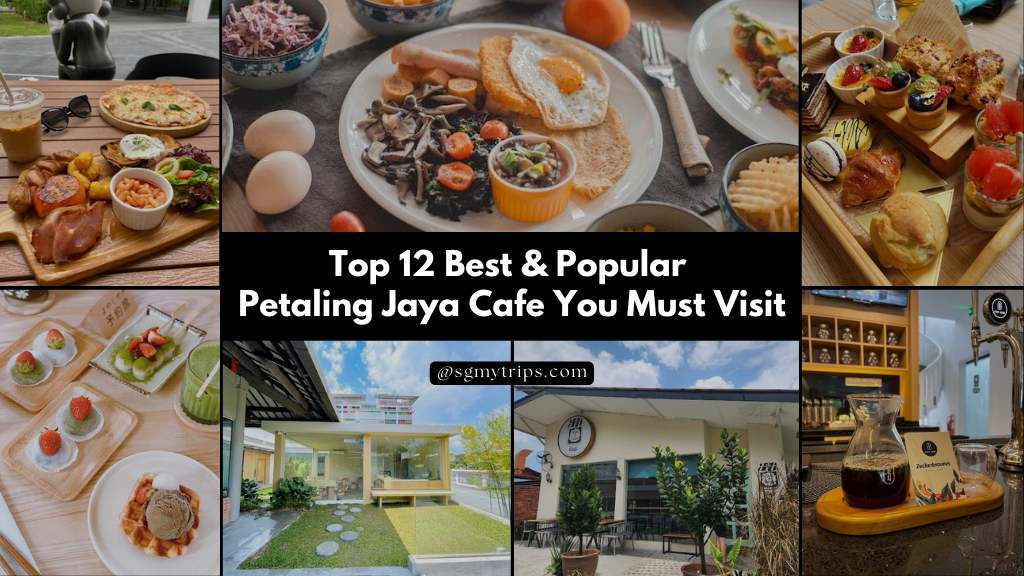Top 12 Best & Popular Petaling Jaya Cafe You Must Visit