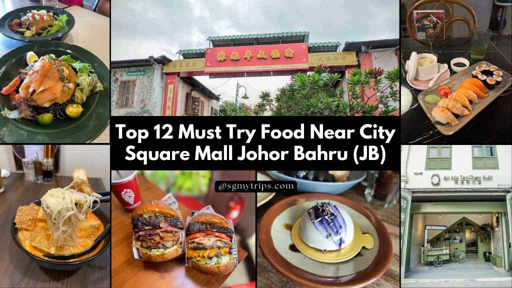 Read more about the article Top 12 Must Try Food Near City Square Mall Johor Bahru (JB)