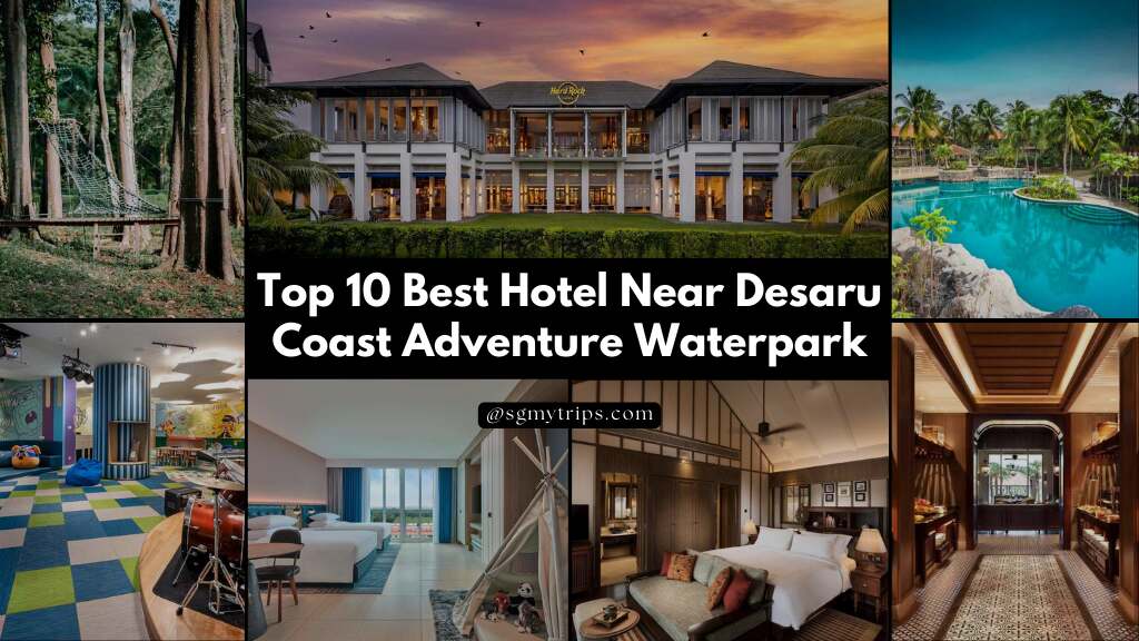 Read more about the article Top 10 Best Hotel Near Desaru Coast Adventure Waterpark