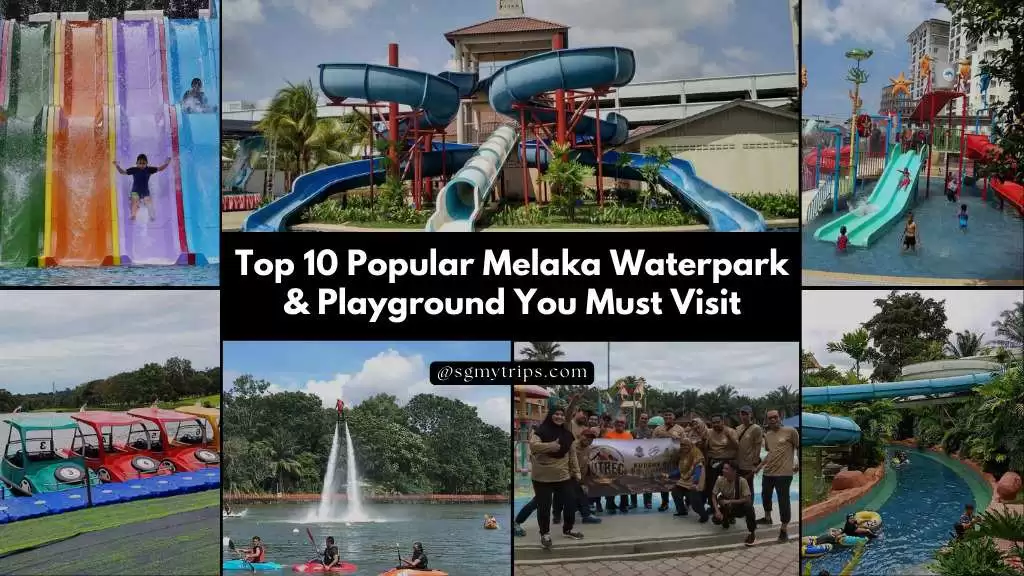 Read more about the article Top 10 Popular Melaka Waterpark & Playground You Must Visit