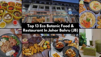 Top 13 Eco Botanic Food & Restaurant In Johor Bahru (JB)