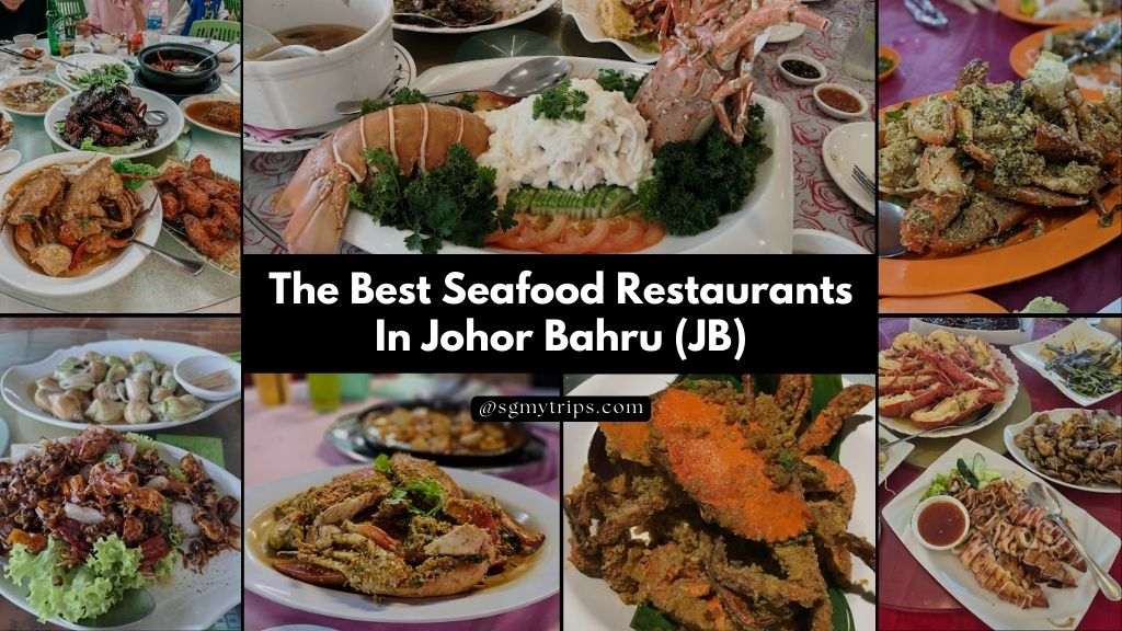 The Best Seafood Restaurants in Johor Bahru (JB) | 2024 Updated