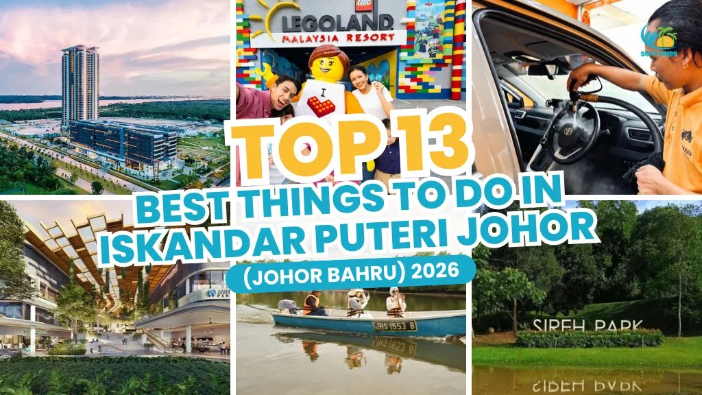 Top 13 Best Things to Do in Iskandar Puteri, Johor (2026 Guide)